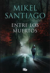 Santiago Mikel - Entre los muertos. Trilogia de Illumbe 3