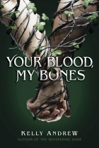 Келли Эндрю - Your Blood, My Bones