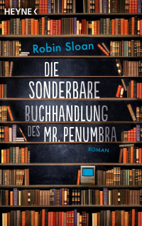 Robin Sloan - Die Sonderbare Buchhandlung des Mr. Penumbra