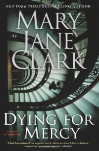 Мэри Джейн Кларк - Dying for Mercy