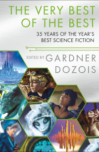 Гарднер Дозуа - The Very Best of the Best. 35 Years of The Year's Best Science Fiction
