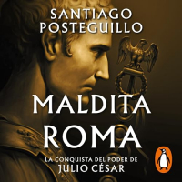 Santiago Posteguillo - Maldita Roma