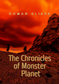 Роман Елиава - The Chronicles of Monster Planet