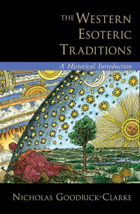 Николас Гудрик-Кларк - The Western Esoteric Traditions: A Historical Introduction