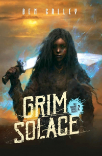 Ben Galley - Grim Solace