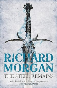 Ричард Морган - The Steel Remains