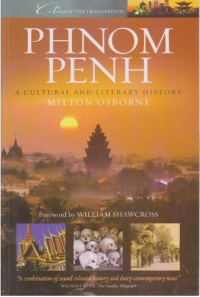 Milton Osborne - Phnom Penh: A Cultural and Literary History