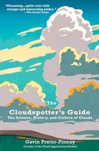 Гэвин Претор-Пинней - The Cloudspotter's Guide: The Science, History, and Culture of Clouds