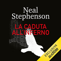 Neal Stephenson - La caduta all'inferno