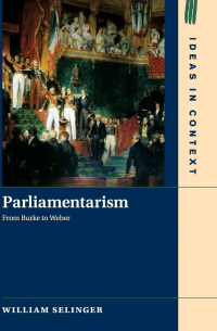 Parliamentarism: From Burke to Weber