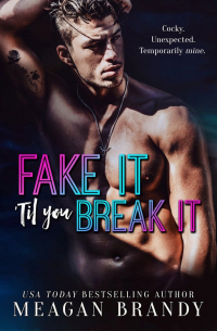 Меган Брэнди - Fake It 'Til You Break It