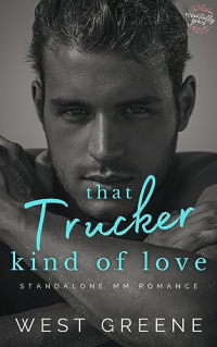 West Greene - That Trucker Kind of Love