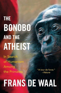 Франс де Вааль - The Bonobo and the Atheist: In Search of Humanism Among the Primates