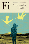 Александра Фуллер - Fi: A Memoir of My Son