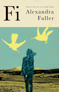 Александра Фуллер - Fi: A Memoir of My Son