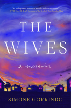 Simone Gorrindo - The Wives: A Memoir