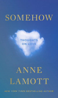 Энн Ламотт - Somehow: Thoughts on Love