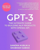 Sandra Kublik - GPT-3: The Ultimate Guide to Building NLP Products With OpenAI API