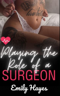 Emily Hayes - Playing the Role of a Surgeon