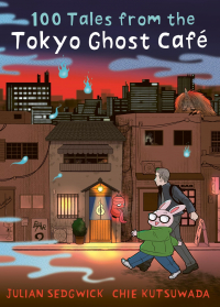 Джулиан Седжвик - 100 Tales from the Tokyo Ghost Café