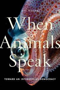 Eva Meijer - When Animals Speak: Toward an Interspecies Democracy