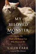 Калеб Карр - My Beloved Monster: Masha, the Half-wild Rescue Cat Who Rescued Me
