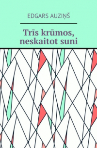 Edgars Auziņš - Trīs krūmos, neskaitot suni