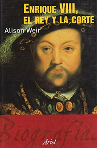 Alison Weir - Enrique VIII: El rey y la corte