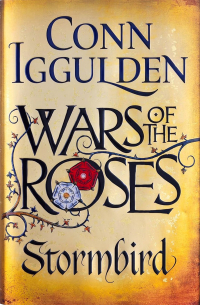 Conn Iggulden - Wars of the Roses: Stormbird