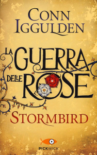 Conn Iggulden - La guerra delle Rose. Stormbird