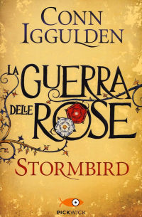 Conn Iggulden - La guerra delle Rose. Stormbird