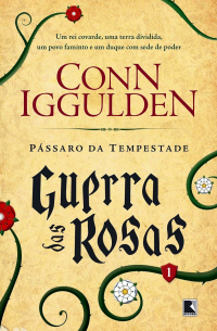 Conn Iggulden - Guerra das Rosas: Pássaro da Tempestade