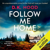 D. K. Hood - Follow Me Home
