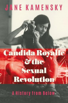 Джейн Каменски - Candida Royalle and the Sexual Revolution: A History from Below