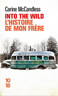Carine McCandless - Into the wild. L'histoire de mon frère