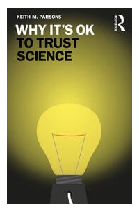 Keith M. Parsons - Why It's OK to Trust Science
