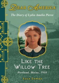 Lowry Lois - Like the Willow Tree: The Diary of Lydia Amelia Pierce, Portland, Maine, 1918