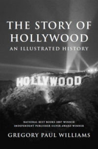 Gregory Paul Williams - The Story of Hollywood: An Illustrated History