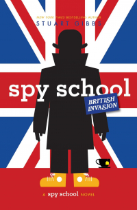 Стюарт Гиббс - Spy School British Invasion