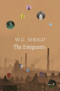 Винфрид Георг Зебальд - The Emigrants (сборник)