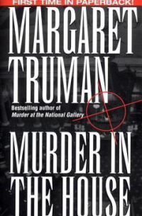 Маргарет Трумэн - Murder in the House
