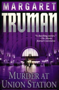 Маргарет Трумэн - Murder at Union Station