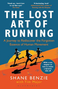  - The Lost Art of Running: A Journey to Rediscover the Forgotten Essence of Human Movement