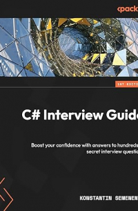 C# Interview Guide: Boost your confidence with answers to hundreds of secret interview questions
