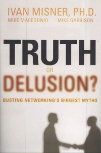Иван Мизнер - Truth or Delusion: Busting Networking's Biggest Myths