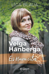 Līga Blaua - Velga Hānberga. Es kļuvu cita