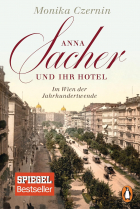 Monika Czernin  - Anna Sacher und ihr Hotel: Im Wien der Jahrhundertwende
