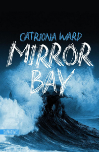 Catriona Ward - Mirror Bay