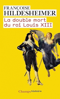 Francoise Hildesheimer - La Double Mort du roi Louis XIII
