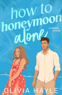 Olivia Hayle - How to Honeymoon Alone